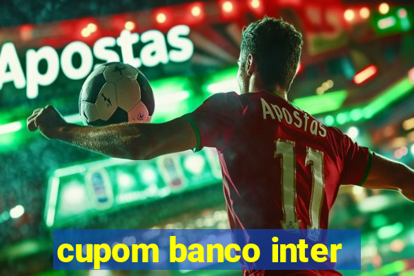 cupom banco inter